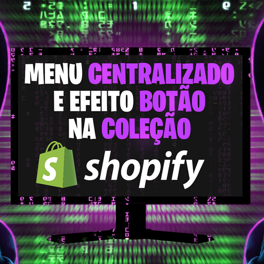 Menu Centralizado + Botão Coleção - Temas Shopify